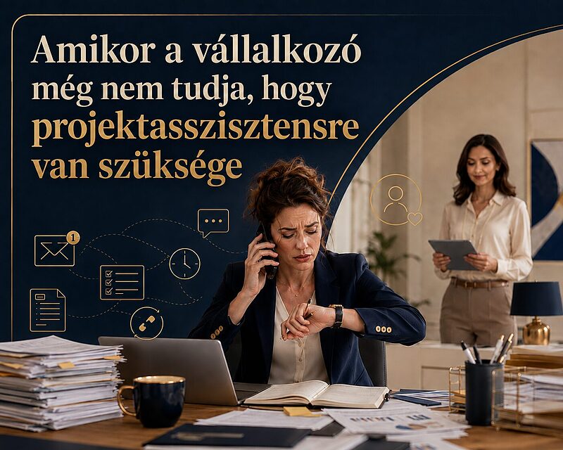 Amikor a vállalkozó még nem tudja, hogy projektasszisztensre van szüksége