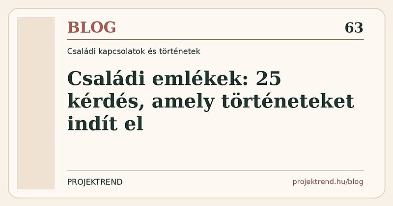 Családi emlékek: 25 kérdés, amely történeteket indít el